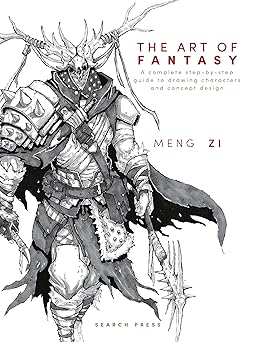 the art of fantasy a complete step by step guide to drawing characters and concept design 1st edition meng zi