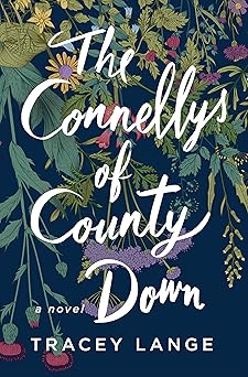 the connellys of county down a novel 1st edition tracey lange 1250865379, 978-1250865373