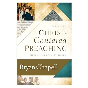 christ centered preaching redeeming the expository sermon 1st edition bryan chapell 0801099749, 978-0801099748