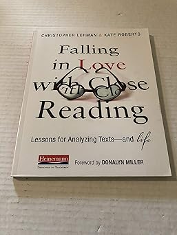 falling in love with close reading lessons for analyzing texts and life 1st edition christopher lehman