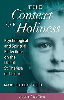 the context of holiness psychological and spiritual reflections on the life of st thara se of lisieux 1st