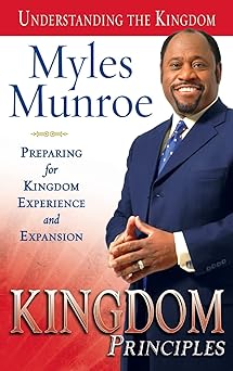 kingdom principles preparing for kingdom experience and expansion 1st edition myles munroe 0768423732,