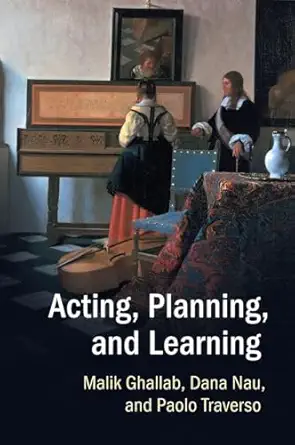 acting planning and learning 1st edition dana nau, paolo traverso, michela milano 100957938x, 978-1009579384