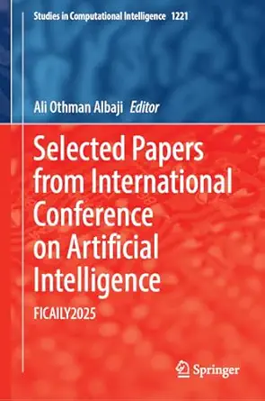 selected papers from the international conference on artificial intelligence ficaily2025 a current research