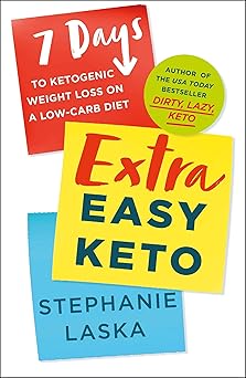 extra easy keto 7 days to ketogenic weight loss on a low carb diet 1st edition stephanie laska 1250861691,