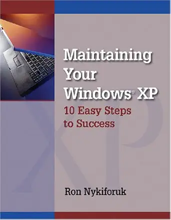 maintaining your windows xp 10 easy steps to success spiral bound 1st edition ronald nykiforuk, sally