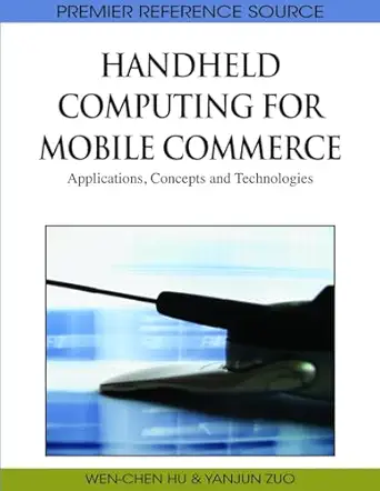 handheld computing for mobile commerce applications concepts and technologies 1st edition yanjun zuo