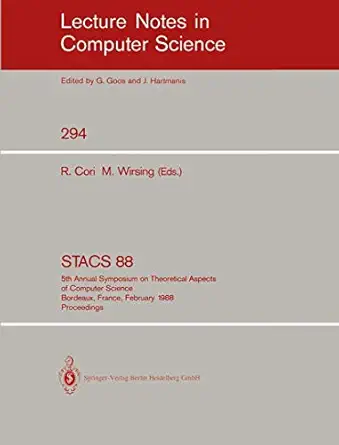 stacs 88 5th annual symposium on theoretical aspects of computer science bordeaux france february 11 13 1988