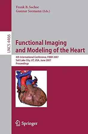 functional imaging and modeling of the heart 4th international conference salt lake city ut usa june 7 9 2007