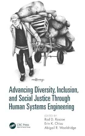 advancing diversity inclusion and social justice through human systems engineering 1st edition rod d roscoe,