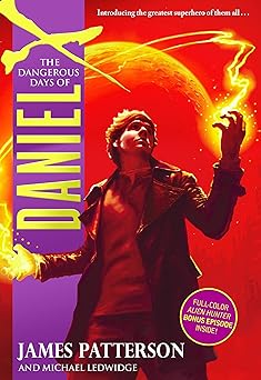 the dangerous days of daniel x 1st edition james patterson ,michael ledwidge 0316119709, 978-0316119702