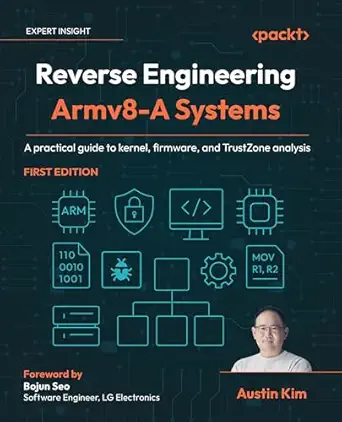 reverse engineering armv8 a systems a practical guide to kernel firmware and trustzone analysis 1st edition