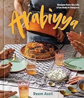 arabiyya recipes from the life of an arab in diaspora a cookbook 1st edition reem assil 1984859072,