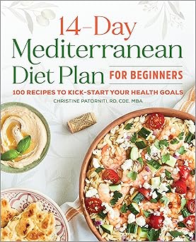 the 14 day mediterranean diet plan for beginners 100 recipes to kick start your health goals 1st edition