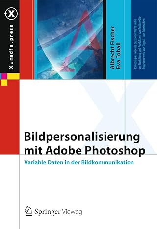 bildpersonalisierung mit adobe photoshop variable daten in der bildkommunikation 1st edition albrecht fischer