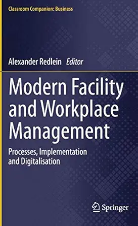 modern facility and workplace management processes implementation and digitalisation 1st ed 1st edition