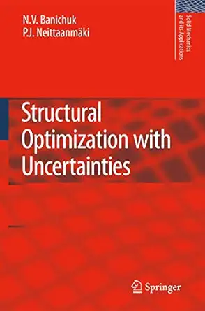 structural optimization with uncertainties 1st edition pekka neittaanma ki 9048125170, 978-9048125173