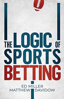 the logic of sports betting 1st edition ed miller ,matthew davidow 1096805723, 978-1096805724