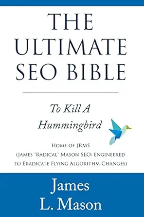 the ultimate seo bible to kill a hummingbird paperback a december 29 2013 1st edition james l mason