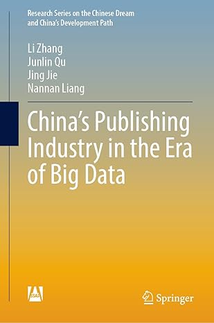 chinaa s publishing industry in the era of big data 1st edition li zhang ,junlin qu ,jing jie ,nannan liang
