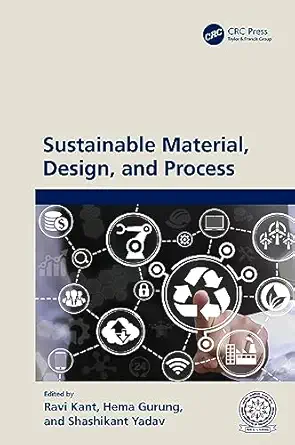 sustainable material design and process 1st edition ravi kant, hema gurung, shashikant yadav 1032150521,