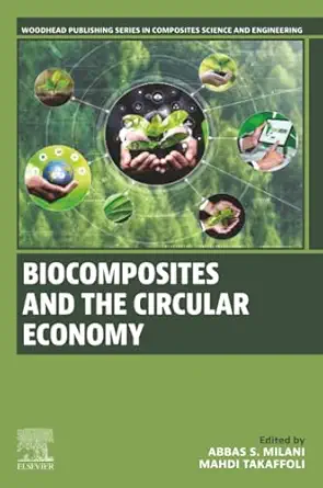 biocomposites and the circular economy 1st edition mahdi takaffoli 0443237182, 978-0443237188