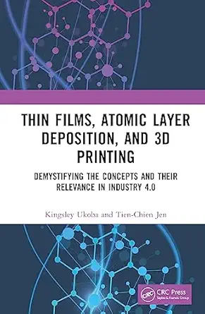 thin films atomic layer deposition and 3d printing 1st edition tien chien jen 1032416955, 978-1032416953