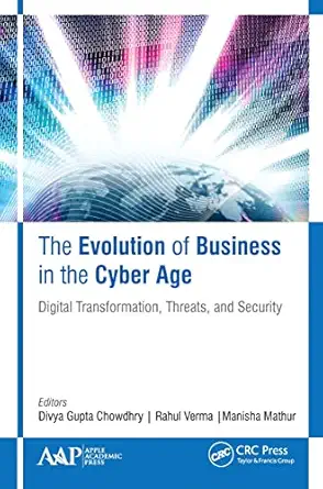 the evolution of business in the cyber age digital transformation threats and security 1st edition divya