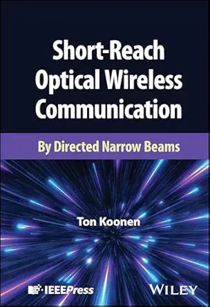 short reach optical wireless communication by directed narrow beams 1st edition ton koonen 1394300387,