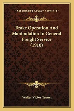 brake operation and manipulation in general freight service paperback a september 10 2010 1st edition walter