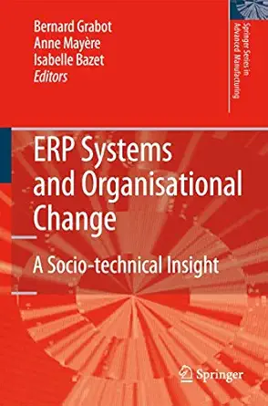 erp systems and organisational change a socio technical insight 1st edition bernard grabot, anne maya re,