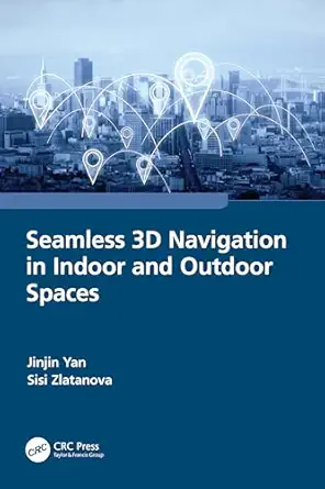 seamless 3d navigation in indoor and outdoor spaces 1st edition sisi zlatanova 103225002x, 978-1032250021