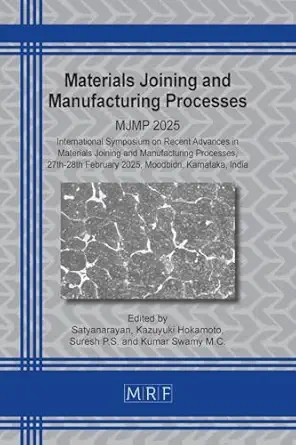 materials joining and manufacturing processes mjmp 2025 1st edition satyanarayan 1644903601, 978-1644903605