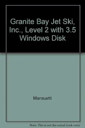 granite bay jet ski inc for use with principles of accounting and financial accounting a computerized
