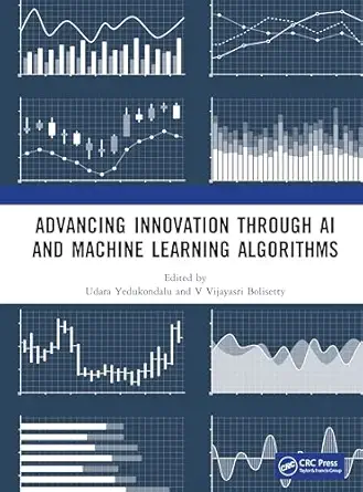 advancing innovation through ai and machine learning algorithms 1st edition udara yedukondalu, v vijayasri