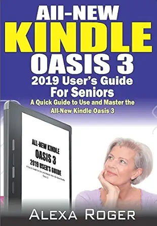 all new kindle oasis 3 2019 usera s guide for seniors a quick guide to use and master the all new kindle
