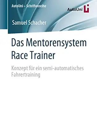 das mentorensystem race trainer konzept fa 1/4r ein semi automatisches fahrertraining 1 aufl 1st edition
