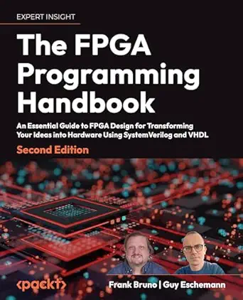 the fpga programming handbook an essential guide to fpga design for transforming ideas into hardware using