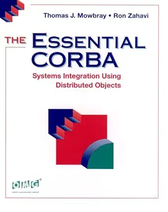 the essential corba systems integration using distributed objects 1st edition ron zahavi 0471106119,