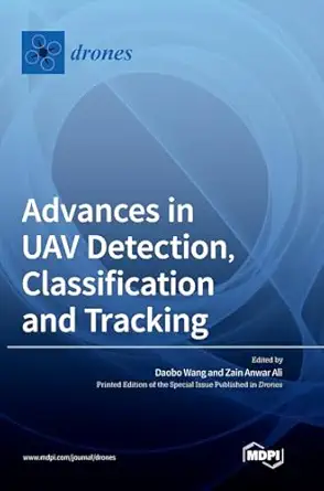 advances in uav detection classification and tracking 1st edition daobo wang, zain ali anwar 3036575618,