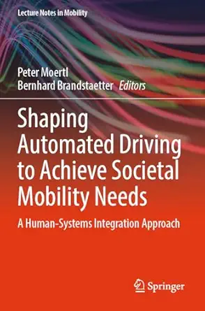 shaping automated driving to achieve societal mobility needs a human systems integration approach 1st edition