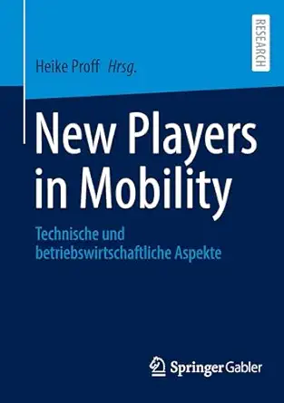 new players in mobility technische und betriebswirtschaftliche aspekte 1st edition heike proff 3658464844,