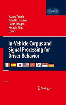in vehicle corpus and signal processing for driver behavior 1st edition kazuya takeda, hakan erdogan, john