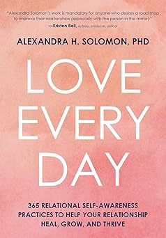 love every day 365 relational self awareness practices to help your relationship heal grow and thrive 1st