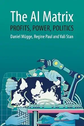 the ai matrix profits power politics 1st edition daniel ma 1/4gge, regine paul, vali stan 1788218590,