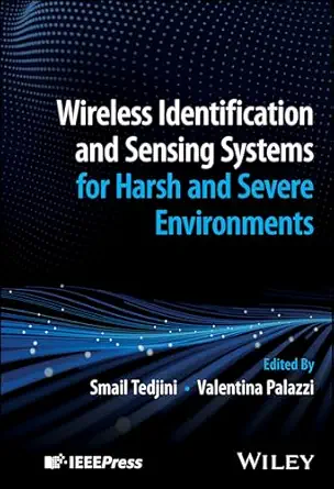 wireless identification and sensing systems for harsh and severe environments 1st edition smail tedjini,