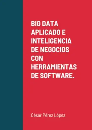 big data aplicado e inteligencia de negocios con herramientas de software 1st edition perez 1471035212,