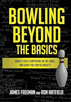 bowling beyond the basics whats really happening on the lanes and what you can do about it 1st edition james