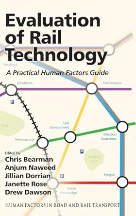 evaluation of rail technology a practical human factors guide 1st edition anjum naweed, jillian dorrian,