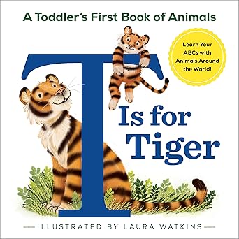 t is for tiger a toddlers first book of animals 1st edition laura watkins 1641524804, 978-1641524803